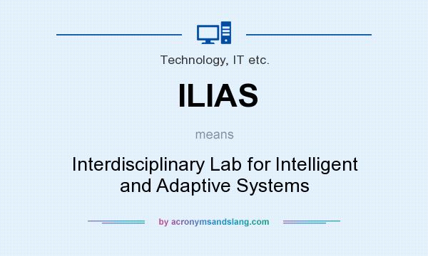 What does ILIAS mean? It stands for Interdisciplinary Lab for Intelligent and Adaptive Systems