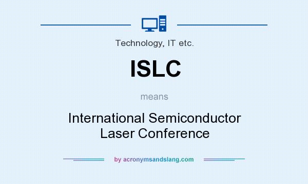 What does ISLC mean? It stands for International Semiconductor Laser Conference