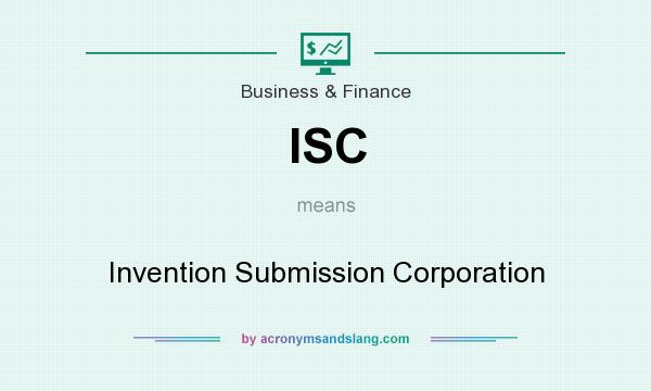 What does ISC mean? It stands for Invention Submission Corporation