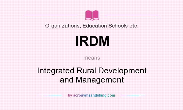 What does IRDM mean? It stands for Integrated Rural Development and Management