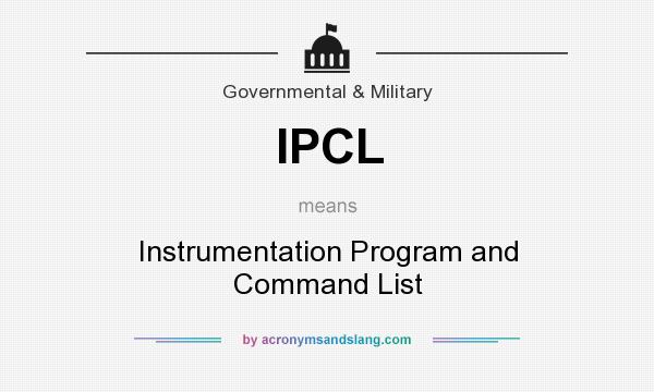 What does IPCL mean? It stands for Instrumentation Program and Command List