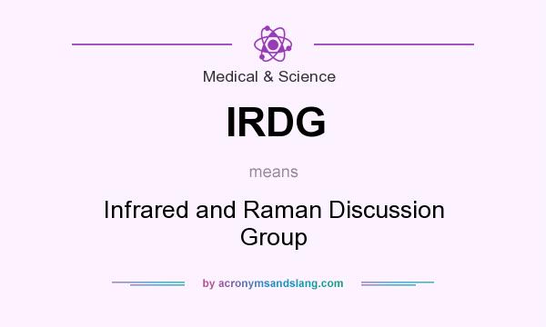 What does IRDG mean? It stands for Infrared and Raman Discussion Group