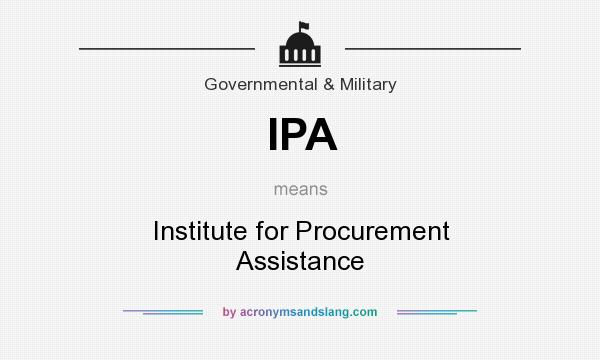 What does IPA mean? It stands for Institute for Procurement Assistance