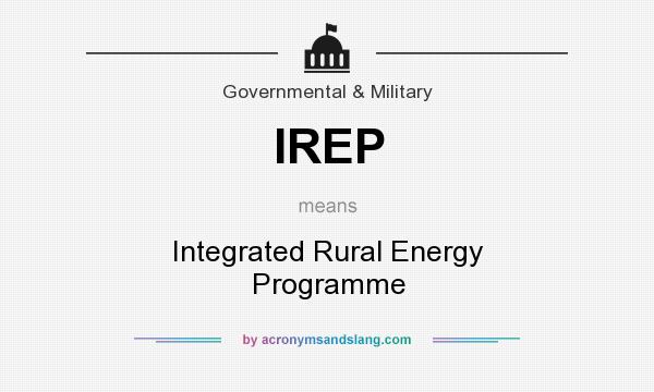 What does IREP mean? It stands for Integrated Rural Energy Programme