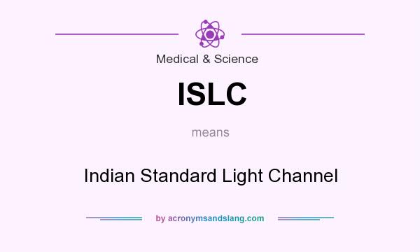 What does ISLC mean? It stands for Indian Standard Light Channel