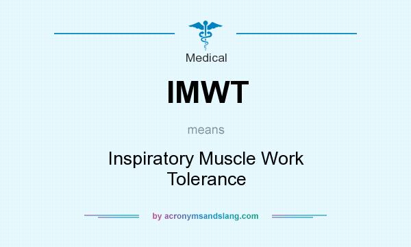 What does IMWT mean? It stands for Inspiratory Muscle Work Tolerance