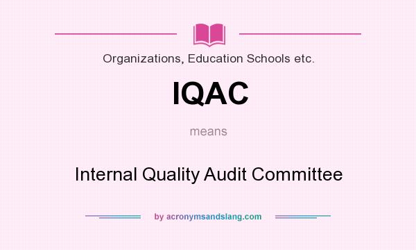 What does IQAC mean? It stands for Internal Quality Audit Committee