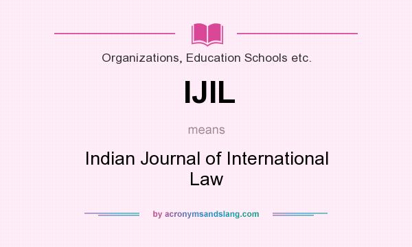 What does IJIL mean? It stands for Indian Journal of International Law