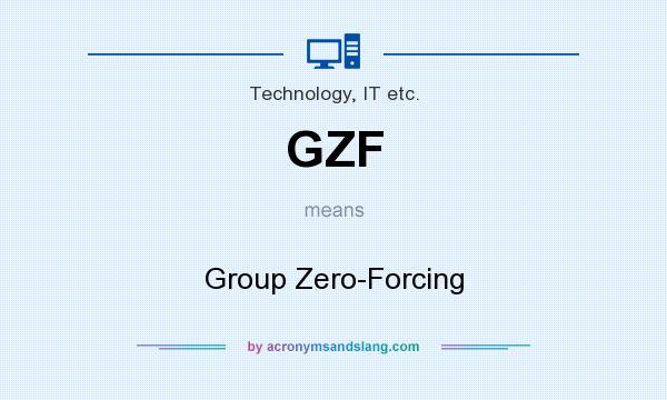 What does GZF mean? It stands for Group Zero-Forcing