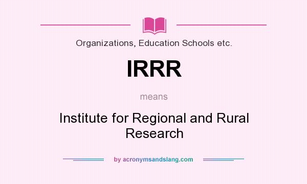 What does IRRR mean? It stands for Institute for Regional and Rural Research