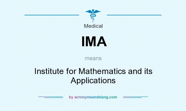 What does IMA mean? It stands for Institute for Mathematics and its Applications