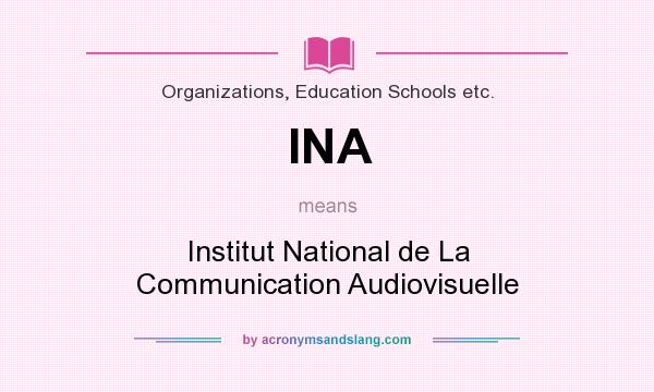 What does INA mean? It stands for Institut National de La Communication Audiovisuelle