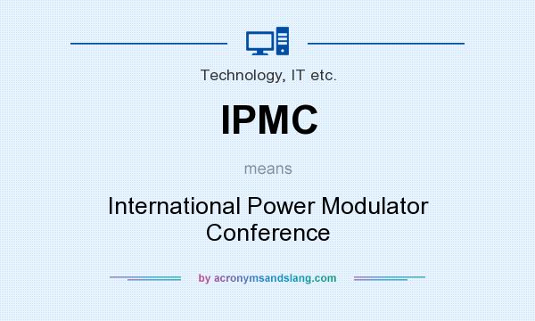 What does IPMC mean? It stands for International Power Modulator Conference