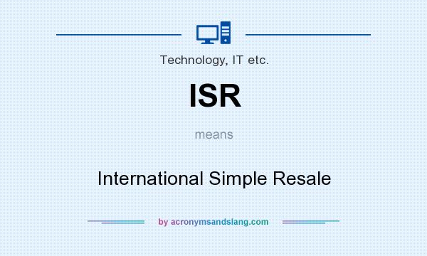 What does ISR mean? It stands for International Simple Resale