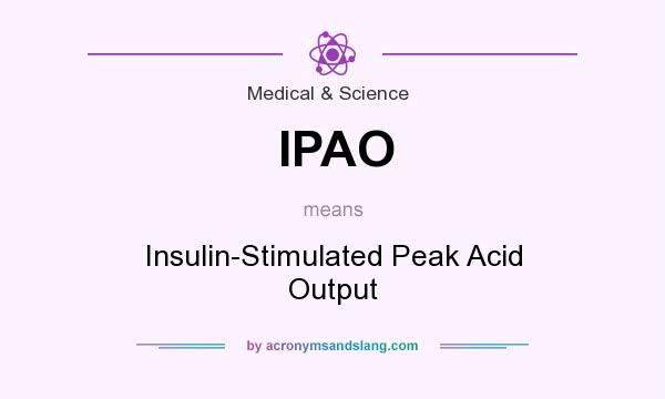 What does IPAO mean? It stands for Insulin-Stimulated Peak Acid Output