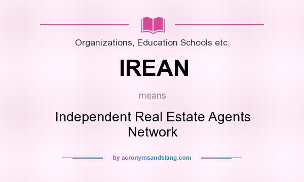 What does IREAN mean? It stands for Independent Real Estate Agents Network