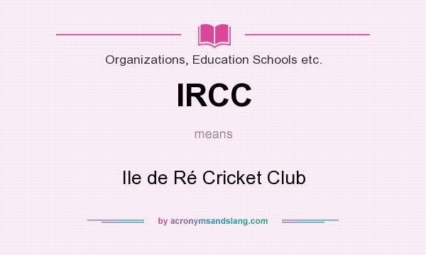 What does IRCC mean? It stands for Ile de Ré Cricket Club
