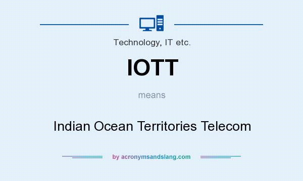 What does IOTT mean? It stands for Indian Ocean Territories Telecom
