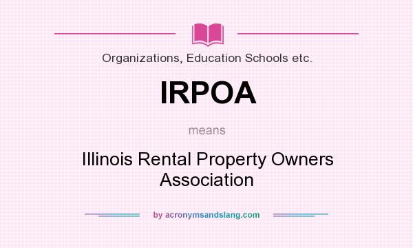 What does IRPOA mean? It stands for Illinois Rental Property Owners Association
