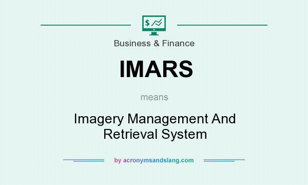What does IMARS mean? It stands for Imagery Management And Retrieval System