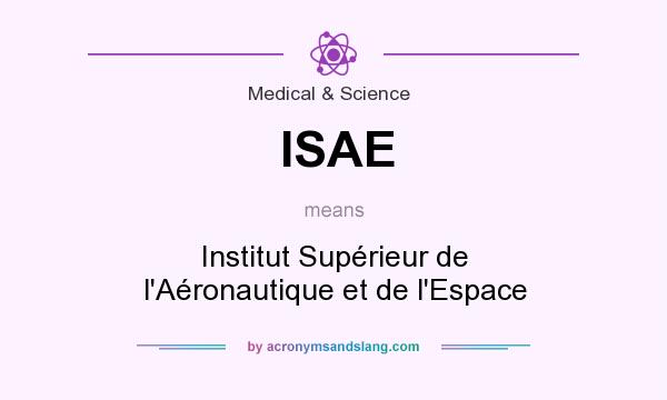 What does ISAE mean? It stands for Institut Supérieur de l`Aéronautique et de l`Espace