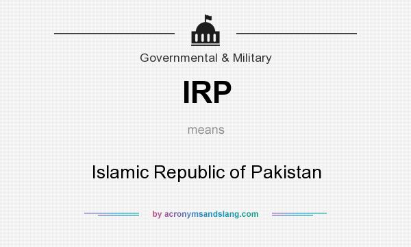 What does IRP mean? It stands for Islamic Republic of Pakistan
