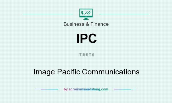 What does IPC mean? It stands for Image Pacific Communications