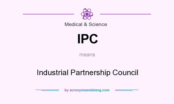 What does IPC mean? It stands for Industrial Partnership Council