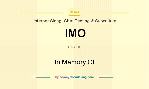 What does IMO mean? It stands for In Memory Of
