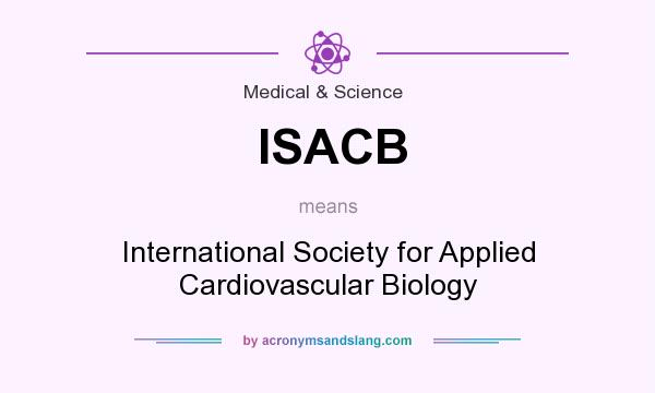 What does ISACB mean? It stands for International Society for Applied Cardiovascular Biology