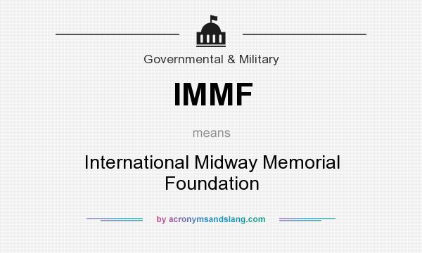What does IMMF mean? It stands for International Midway Memorial Foundation
