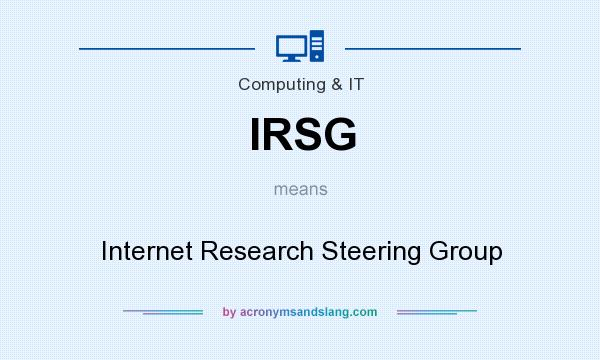 What does IRSG mean? It stands for Internet Research Steering Group