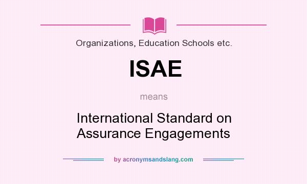 What does ISAE mean? It stands for International Standard on Assurance Engagements