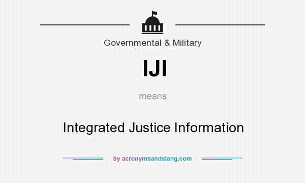 What does IJI mean? It stands for Integrated Justice Information