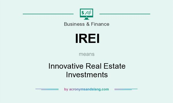 What does IREI mean? It stands for Innovative Real Estate Investments