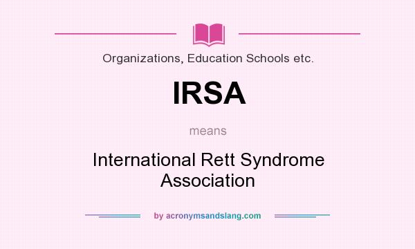 What does IRSA mean? It stands for International Rett Syndrome Association