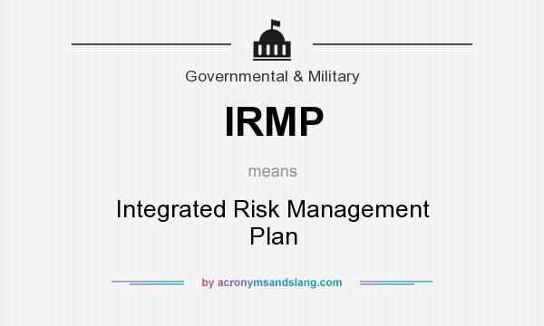 What does IRMP mean? It stands for Integrated Risk Management Plan