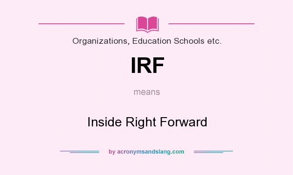 What does IRF mean? It stands for Inside Right Forward