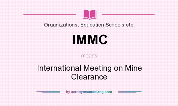 What does IMMC mean? It stands for International Meeting on Mine Clearance