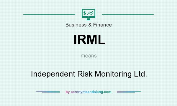 What does IRML mean? It stands for Independent Risk Monitoring Ltd.