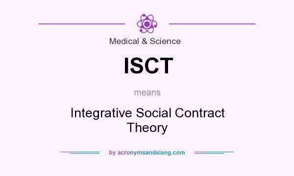 What does ISCT mean? It stands for Integrative Social Contract Theory