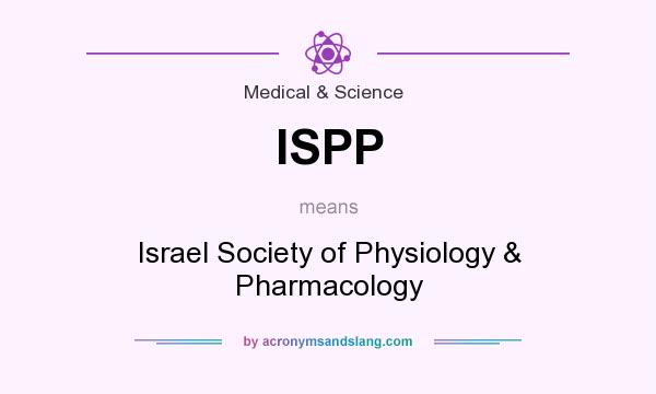 What does ISPP mean? It stands for Israel Society of Physiology & Pharmacology