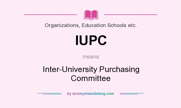 What does IUPC mean? It stands for Inter-University Purchasing Committee