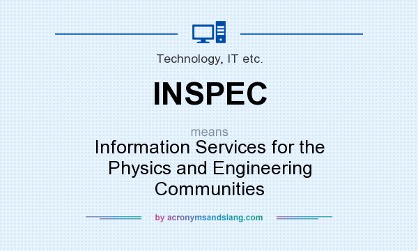 What does INSPEC mean? It stands for Information Services for the Physics and Engineering Communities