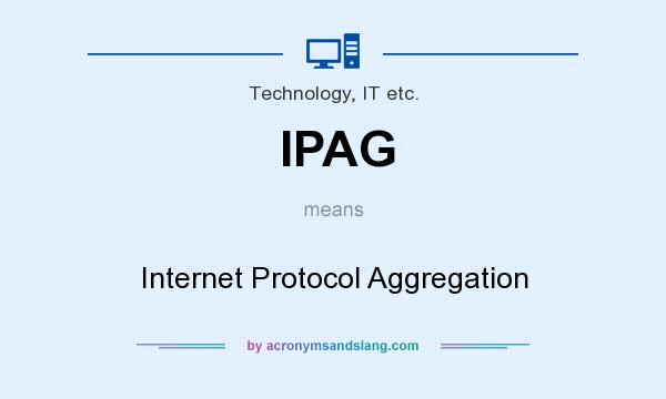 What does IPAG mean? It stands for Internet Protocol Aggregation