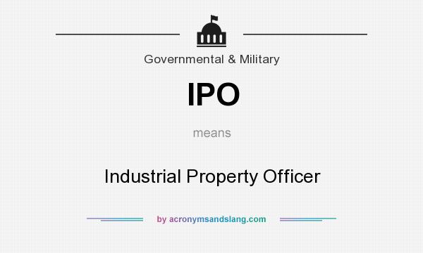 What does IPO mean? It stands for Industrial Property Officer
