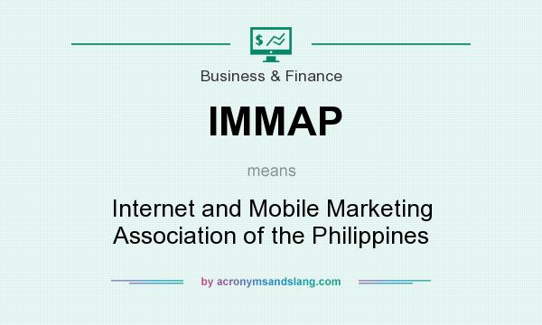 What does IMMAP mean? It stands for Internet and Mobile Marketing Association of the Philippines