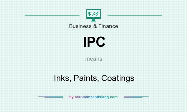 What does IPC mean? It stands for Inks, Paints, Coatings