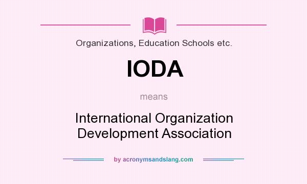 What does IODA mean? It stands for International Organization Development Association