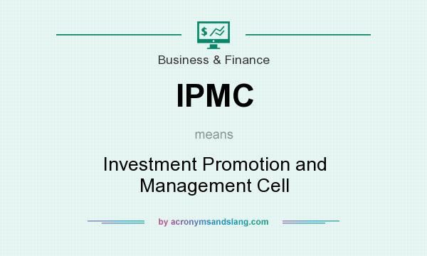 What does IPMC mean? It stands for Investment Promotion and Management Cell